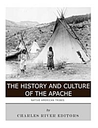 Native American Tribes: The History and Culture of the Apache (Paperback)