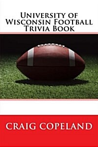 University of Wisconsin Football Trivia Book (Paperback)