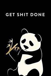 Get Shit Done: 18 Month Weekly & Monthly Planner, 2018-2019: Panda: Daily, Weekly, Monthly, January 2018 - June 2019 (Paperback)