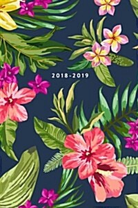 2018 - 2019, 18 Month Weekly & Monthly Planner: Tropical Floral, Daily, Weekly, Monthly, January 2018 - June 2019 (Paperback)