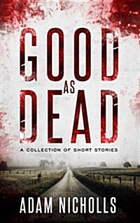 Good as Dead: A Collection of Short Stories (Paperback)