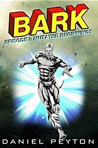 Bark Episode I: Mutated Beginnings (Paperback)