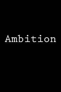 Ambition: Notebook, 150 Lined Pages, Glossy Softcover, 6 X 9 (Paperback)