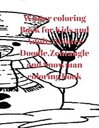Winter Coloring Book for Kids and Adults: Winter Doodle, Zentangle and Snowman Coloring Book (Paperback)