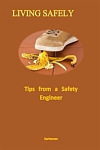 Living Safely: Tips from a Safety Engineer (Paperback)