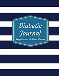 Diabetic Journal: Keep Record of Blood Glucose and Good Your Healthy 150 Days ( 150 Pages 8.5x11 Inch) (Paperback)