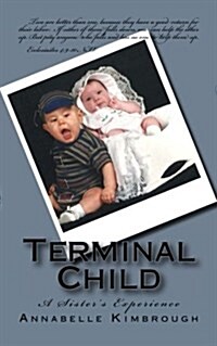 Terminal Child: A Sisters Experience (Paperback)