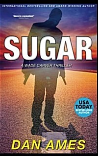 Sugar: A Wade Carver Thriller (Paperback)