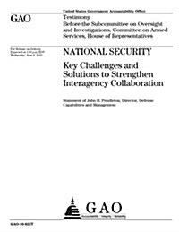 National Security: Key Challenges and Solutions to Strengthen Interagency Collaboration (Paperback)