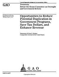 Opportunities to Reduce Potential Duplication in Government Programs, Save Tax Dollars, and Enhance Revenue (Paperback)