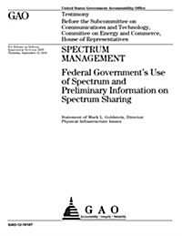 Spectrum Management: Federal Governmentss Use of Spectrum and Preliminary Information on Spectrum Sharing (Paperback)