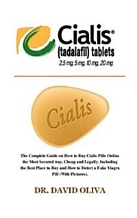 Cialis (Tadalafil) 25mg, 5mg, 20mg & 10mg: The Complete Guide on How to Buy Cialis Pills Online the Most Secured Way, Cheap and Legally. Including the (Paperback)