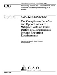 Small Businesses: Tax Compliance Benefits and Opportunities to Mitigate Costs on Third Parties of Miscellaneous Income Reporting Require (Paperback)