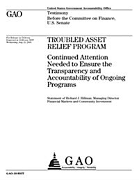 Troubled Asset Relief Program: Continued Attention Needed to Ensure the Transparency and Accountability of Ongoing Programs (Paperback)