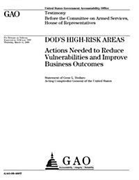 Dods High Risk Areas: Actions Needed to Reduce Vulnerabilities and Improve Business Outcomes (Paperback)