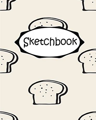 Sketchbook: Bread Pattern: Socute: 110 Pages of 8 X 10 Blank Paper for Drawing (Sketchbooks) (Paperback)