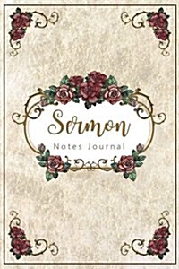 Sermon Notes Journal: Watercolor Roses Frame Personal Organize Notes and Motivations Write Record Remember and Reflect Scripture Notes & Key (Paperback)
