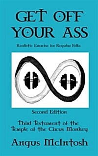 Get Off Your Ass: Realistic Exercise for Regular Folks (Paperback)