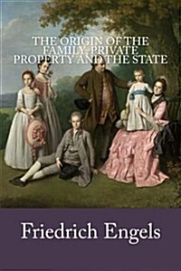 The Origin of the Family, Private Property and the State (Paperback)