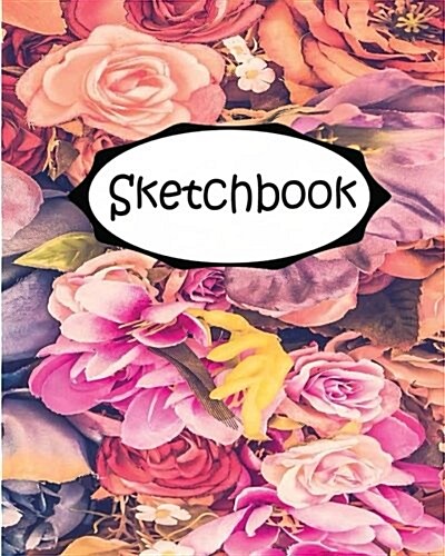 Sketchbook: Rose: 110 Pages of 8 x 10 Blank Paper for Drawing (Sketchbooks) (Paperback)