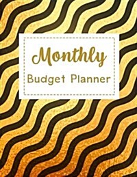 Monthly Budget Planner: Budget Planning, Weekly Expense Tracker Bill Organizer Notebook Business Money Personal Finance Journal Planning Workb (Paperback)