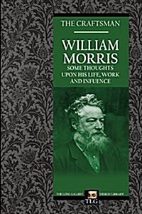 William Morris: Some Thoughts on His Life, Work and Influence (Paperback)