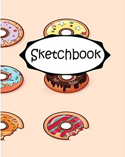 Sketchbook: Donuts 2: 110 Pages of 8 X 10 Blank Paper for Drawing (Sketchbooks) (Paperback)