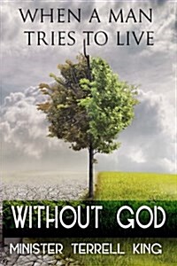 When a Man Tries to Live Without God (Paperback)