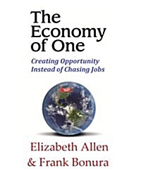 The Economy of One: Creating Opportunity Instead of Chasing Jobs (Paperback)