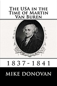 The USA in the Time of Martin Van Buren: 1837-1841 (Paperback)