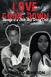 Love Going Down: Revenge Is a Dish Best Served Cold (Paperback)