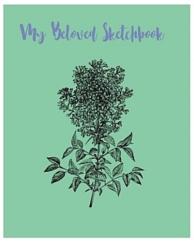 My Beloved Sketchbook: Sketchbook for All: Large 8 X 10 Blank, Unlined, 120 Pages (Paperback)