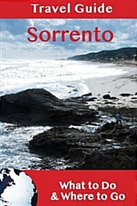 Sorrento Travel Guide: What to Do & Where to Go (Paperback)