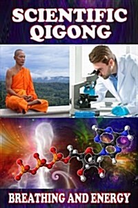 Scientific Qigong: Breathing and Energy (Paperback)