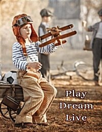 Play Dream Live: Journal, Notebook, Diary, 185 Lined Pages, Large Size Book 8 1/2 X 11 (Paperback)