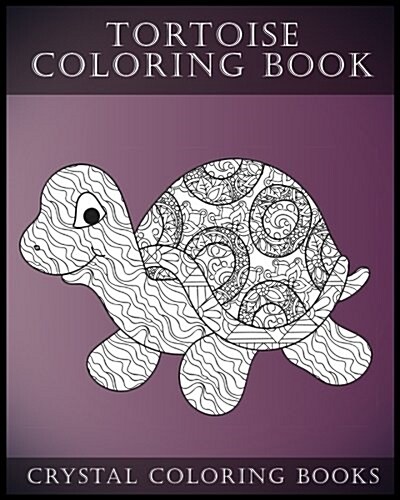 Tortoise Coloring Book: A Stress Relief Adult Coloring Book Containing 30 Pattern Coloring Pages (Paperback)