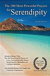 Prayer the 100 Most Powerful Prayers for Serendipity - With 6 Bonus Books to Pray for Love, Unwavering Faith, Humor, Social Security, Spirituality & L (Paperback)