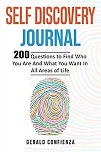 Self Discovery Journal: 200 Questions to Find Who You Are and What You Want in All Areas of Life (Paperback)