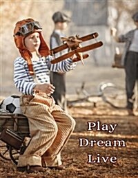 Play Dream Live: Journal, Notebook, Diary, 365 Lined Pages, Large Size Book 8 1/2 x 11 (Paperback)