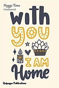 Hygge Time Lined Journal: Illustrated Medium Lined Journaling Notebook, Hygge Time with You I Am Home Cover, 6x9, 130 Pages (Paperback)