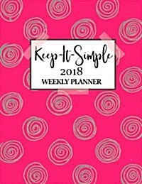 The Keep-It-Simple 2018 Weekly Planner (Paperback)