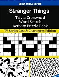 Stranger Things Trivia Crossword Word Search Activity Puzzle Book: TV Series Cast & Characters Edition (Paperback)