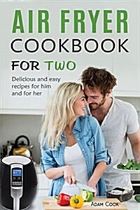 Air Fryer Cookbook for Two: Delicious and Easy Recipes for Him and for Her (Paperback)