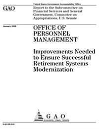 Office of Personnel Management: Improvements Needed to Ensure Successful Retirement Systems Modernization (Paperback)