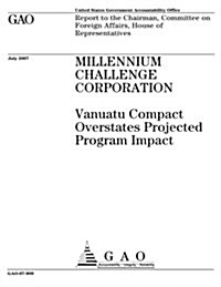Millennium Challenge Corporation: Vanuatu Compact Overstates Projected Program Impact (Paperback)