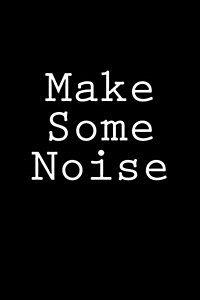 Make Some Noise: Notebook, 150 Lined Pages, Glossy Softcover, 6 X 9 (Paperback)
