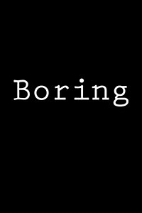 Boring: Notebook, 150 Lined Pages, Glossy Softcover, 6 X 9 (Paperback)