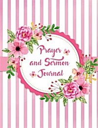 Prayer and Sermon Journal Notebook Ring of Flowers: 150 Page Faith Journal to Record Daily Prayers and Your Favorite Inspiring Sermons. (Paperback)
