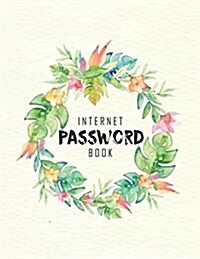 Internet Password Book: Colorful Watercolor Flower Password Book (8.5x11 Over 100pages) for Tracking User and Pass 300+ Password Reminder Book (Paperback)
