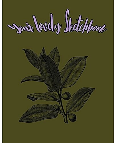 Your Lovely Sketchbook: Sketchbook for All: Large 8 X 10 Blank, Unlined, 150 Pages (Paperback)